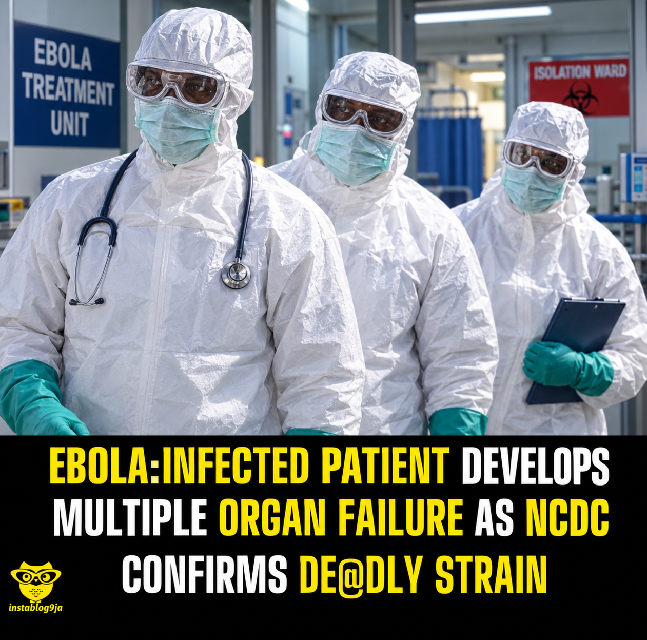 Ebola Patient in FCT Develops Multiple Organ Failure as NCDC Confirms Bundibugyo Strain